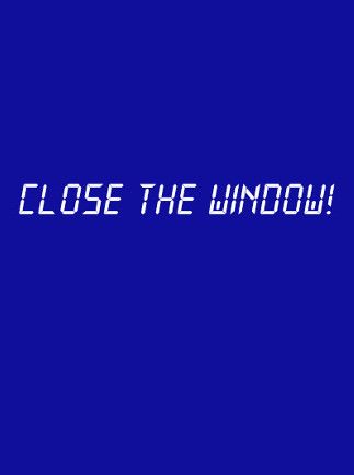 Close the Window! Steam Key GLOBAL