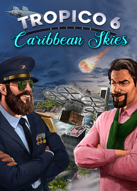 Tropico 6 Caribbean Skies Steam Global